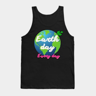 Earth day Every day Tank Top